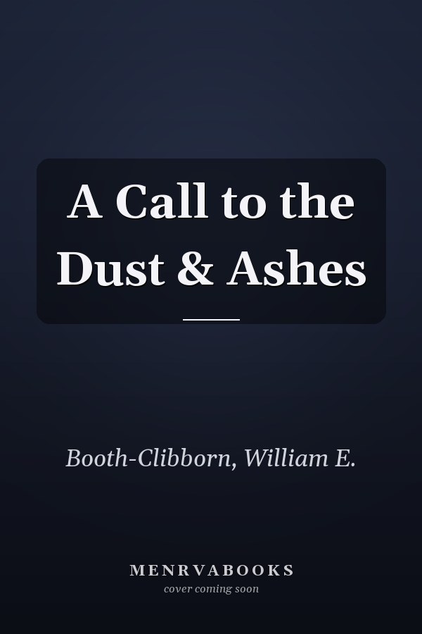 A Call to the Dust & Ashes