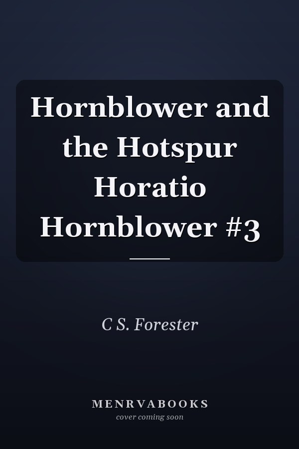 Hornblower and the Hotspur Horatio Hornblower #3