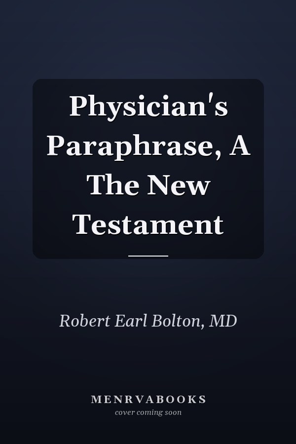 Physician's Paraphrase, A The New Testament