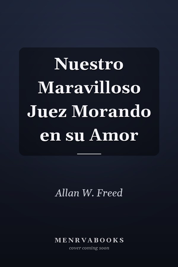 Nuestro Maravilloso Juez Morando en su Amor