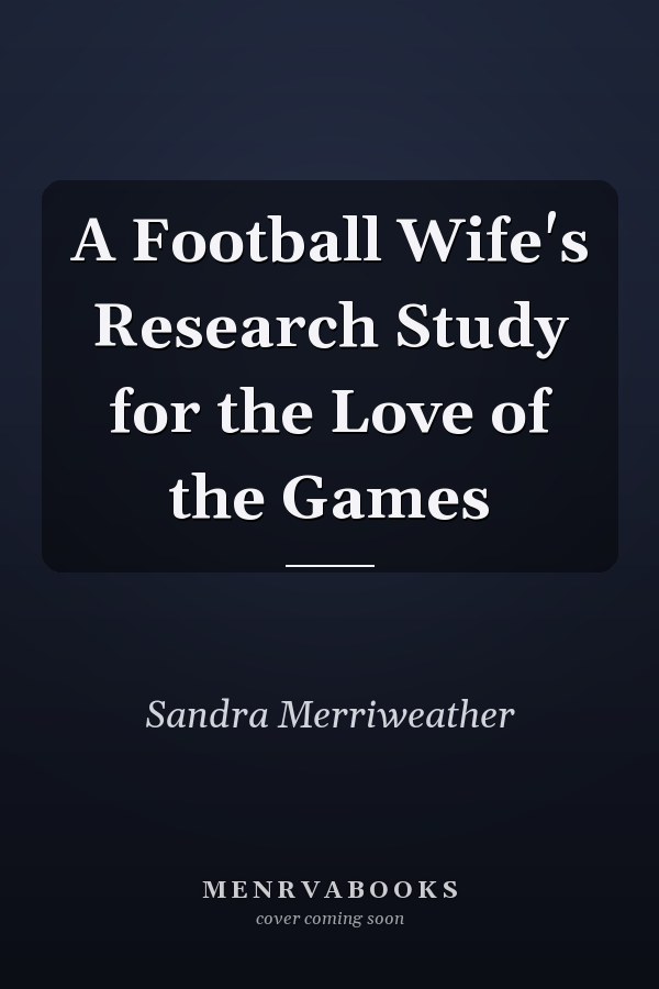 A Football Wife's Research Study for the Love of the Games