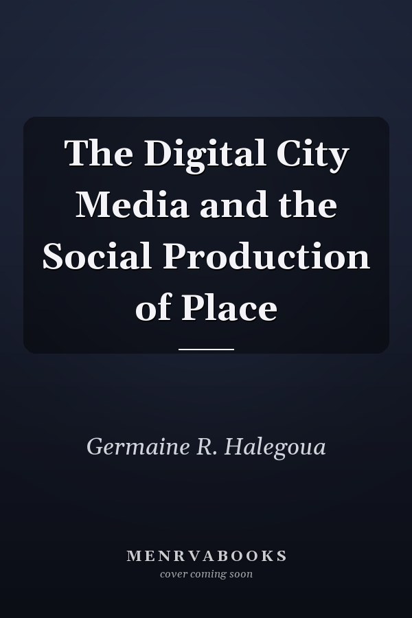 The Digital City Media and the Social Production of Place