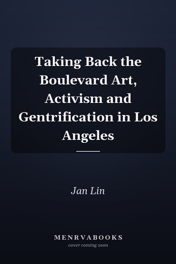 Taking Back the Boulevard Art, Activism and Gentrification in Los Angeles