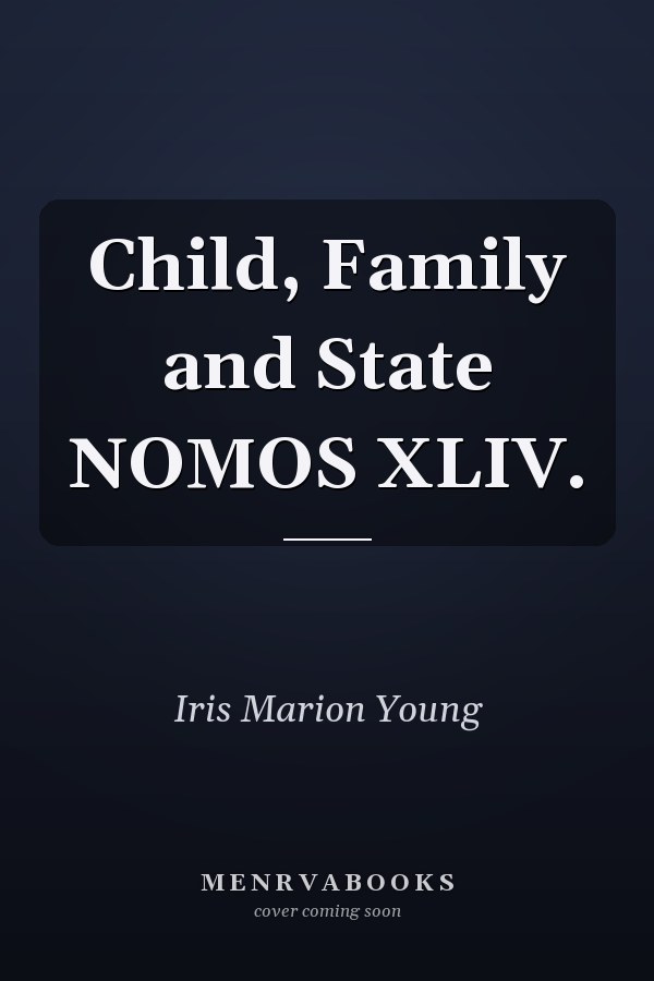 Child, Family and State NOMOS XLIV.