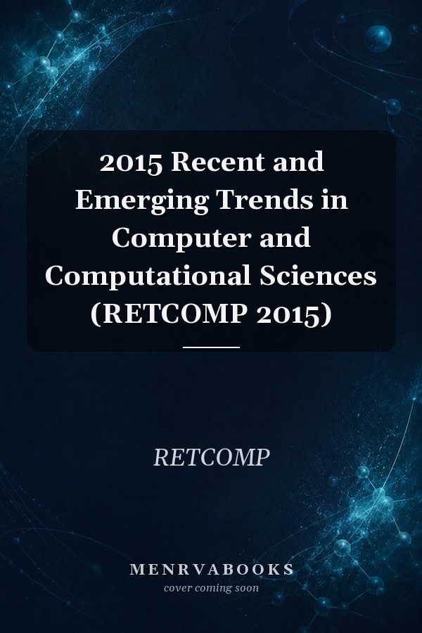 2015 Recent and Emerging Trends in Computer and Computational Sciences (RETCOMP 2015)