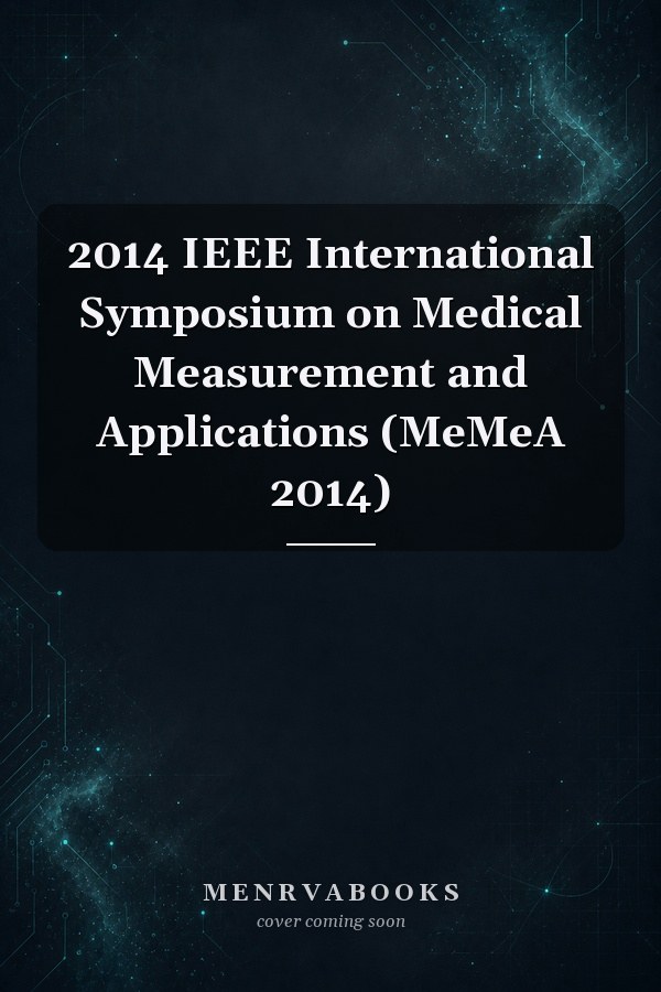 2014 IEEE International Symposium on Medical Measurement and Applications (MeMeA 2014)