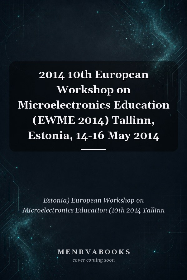 2014 10th European Workshop on Microelectronics Education (EWME 2014) Tallinn, Estonia, 14-16 May 2014