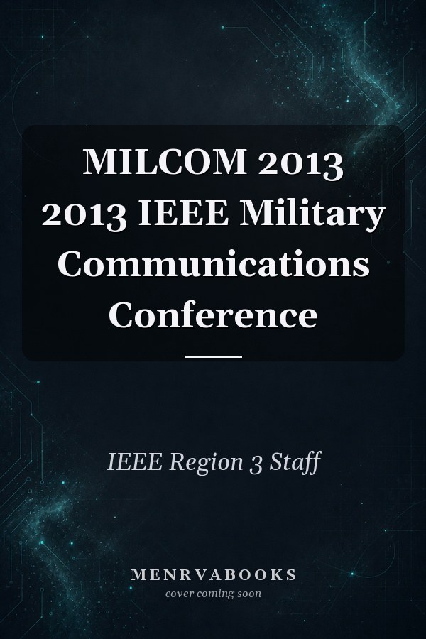 MILCOM 2013 2013 IEEE Military Communications Conference