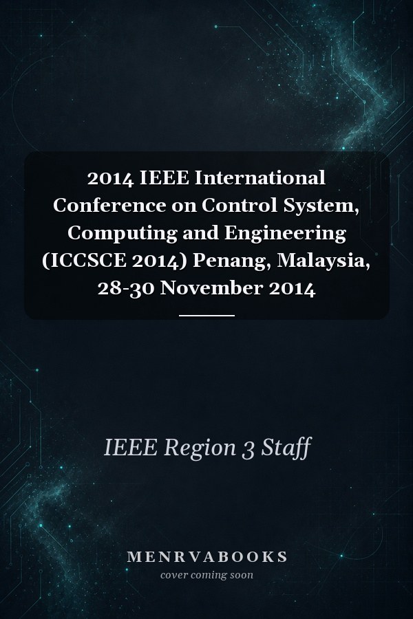 2014 IEEE International Conference on Control System, Computing and Engineering (ICCSCE 2014) Penang, Malaysia, 28-30 November 2014