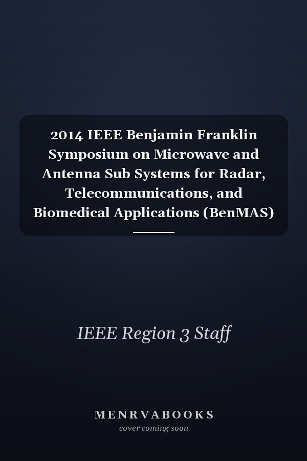 2014 IEEE Benjamin Franklin Symposium on Microwave and Antenna Sub Systems for Radar, Telecommunications, and Biomedical Applications (BenMAS)