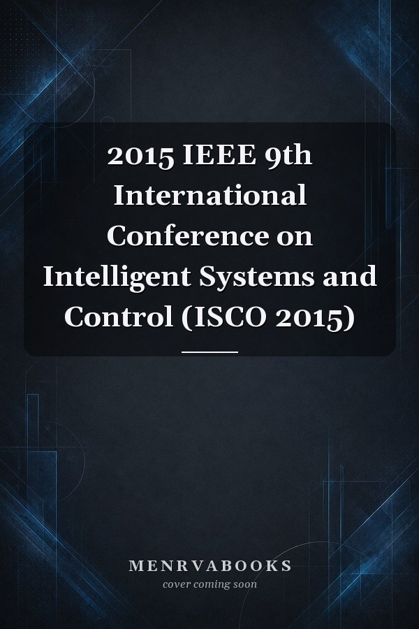 2015 IEEE 9th International Conference on Intelligent Systems and Control (ISCO 2015)
