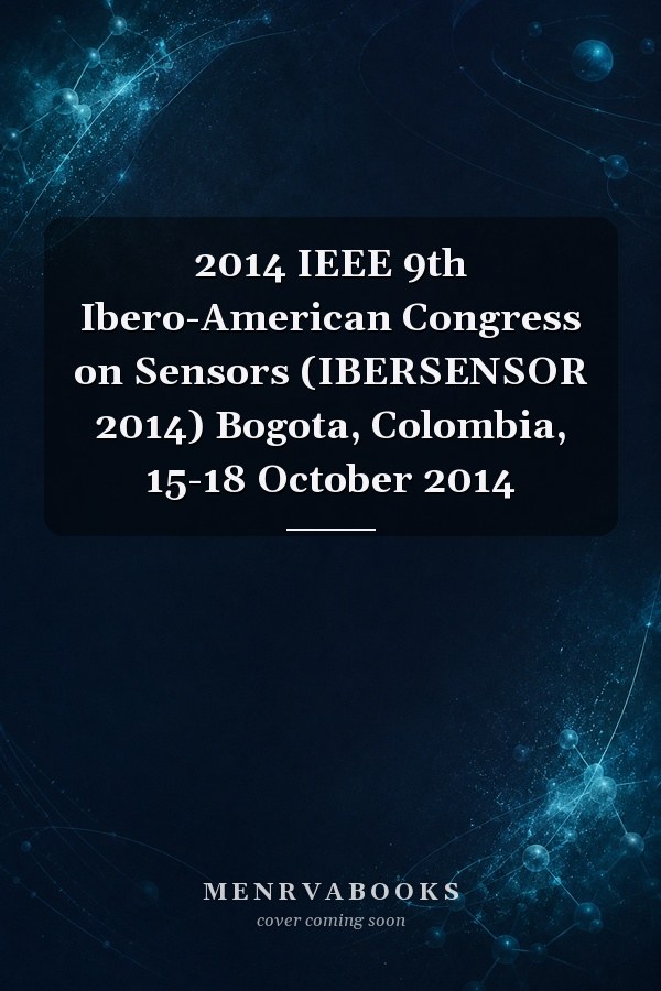 2014 IEEE 9th Ibero-American Congress on Sensors (IBERSENSOR 2014) Bogota, Colombia, 15-18 October 2014