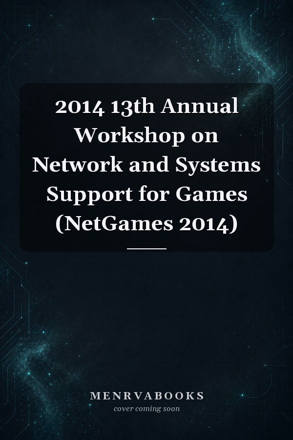 2014 13th Annual Workshop on Network and Systems Support for Games (NetGames 2014)