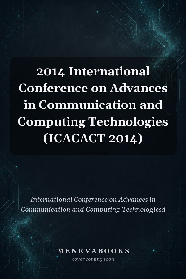 2014 International Conference on Advances in Communication and Computing Technologies (ICACACT 2014)