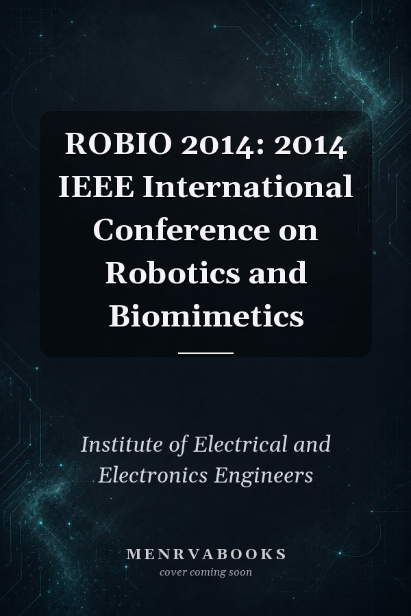 ROBIO 2014: 2014 IEEE International Conference on Robotics and Biomimetics