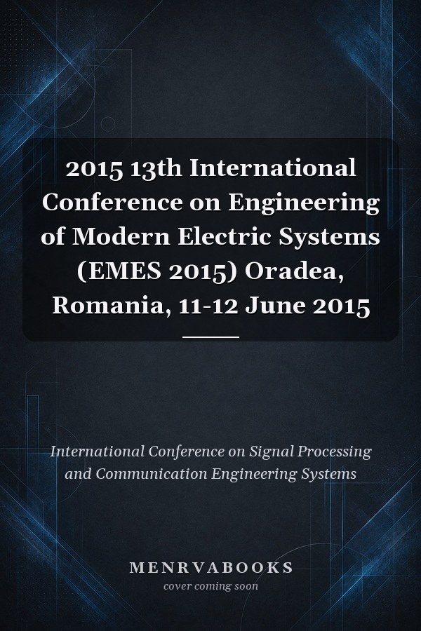 2015 13th International Conference on Engineering of Modern Electric Systems (EMES 2015) Oradea, Romania, 11-12 June 2015
