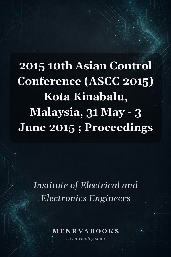 2015 10th Asian Control Conference (ASCC 2015) Kota Kinabalu, Malaysia, 31 May - 3 June 2015 ; Proceedings