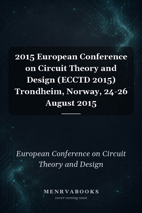 2015 European Conference on Circuit Theory and Design (ECCTD 2015) Trondheim, Norway, 24-26 August 2015