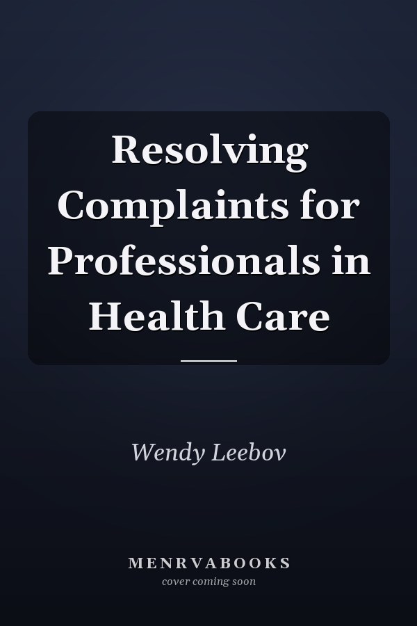 Resolving Complaints for Professionals in Health Care