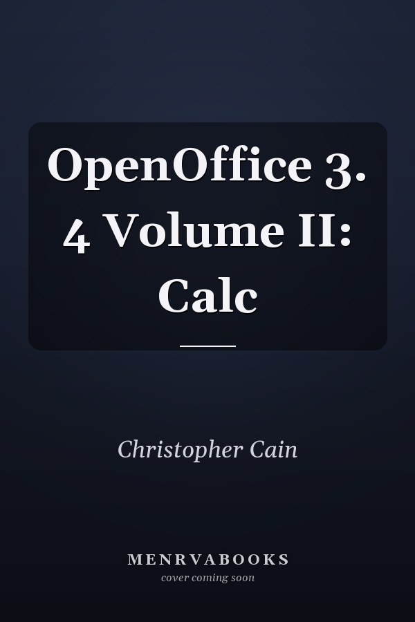 OpenOffice 3. 4 Volume II: Calc
