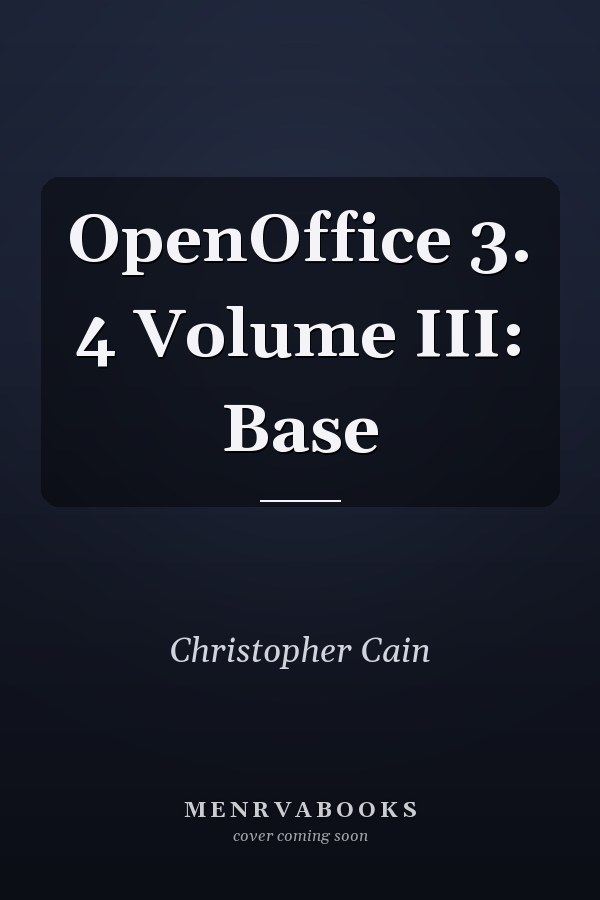 OpenOffice 3. 4 Volume III: Base