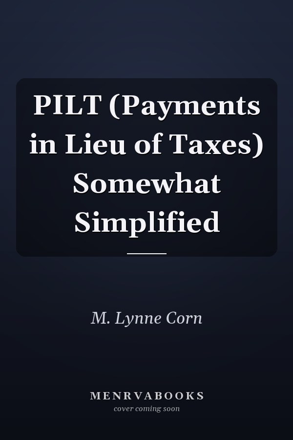 PILT (Payments in Lieu of Taxes) Somewhat Simplified