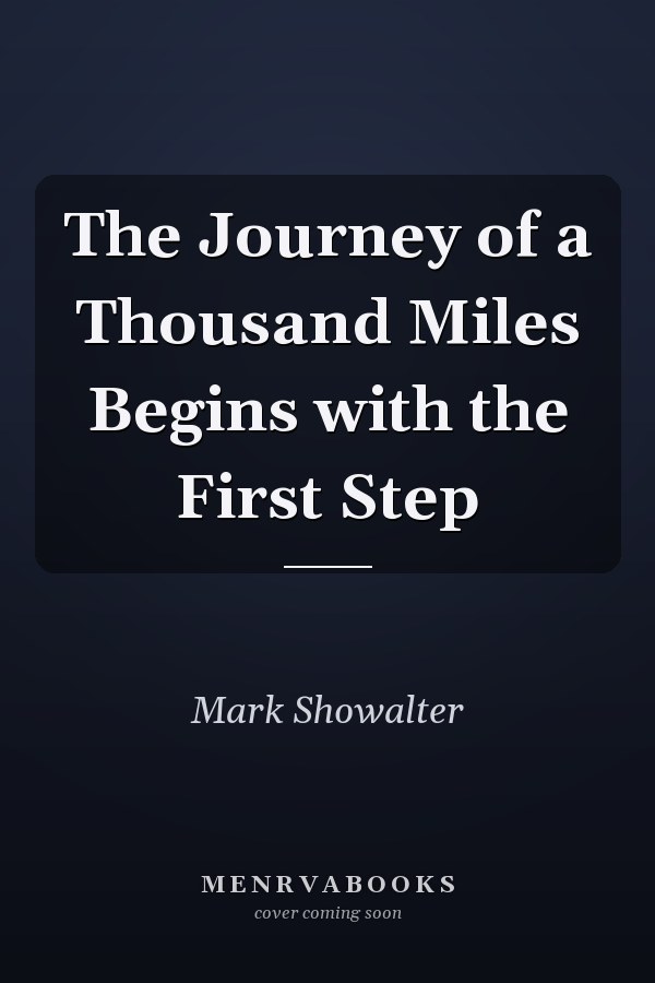 The Journey of a Thousand Miles Begins with the First Step