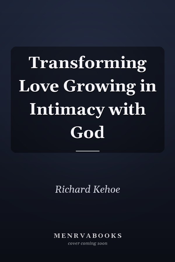 Transforming Love Growing in Intimacy with God