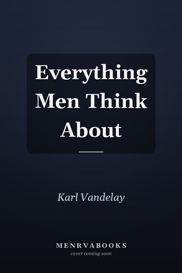 Everything Men Think About