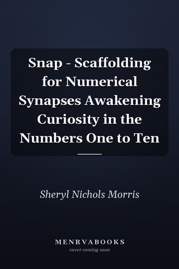 Snap - Scaffolding for Numerical Synapses Awakening Curiosity in the Numbers One to Ten