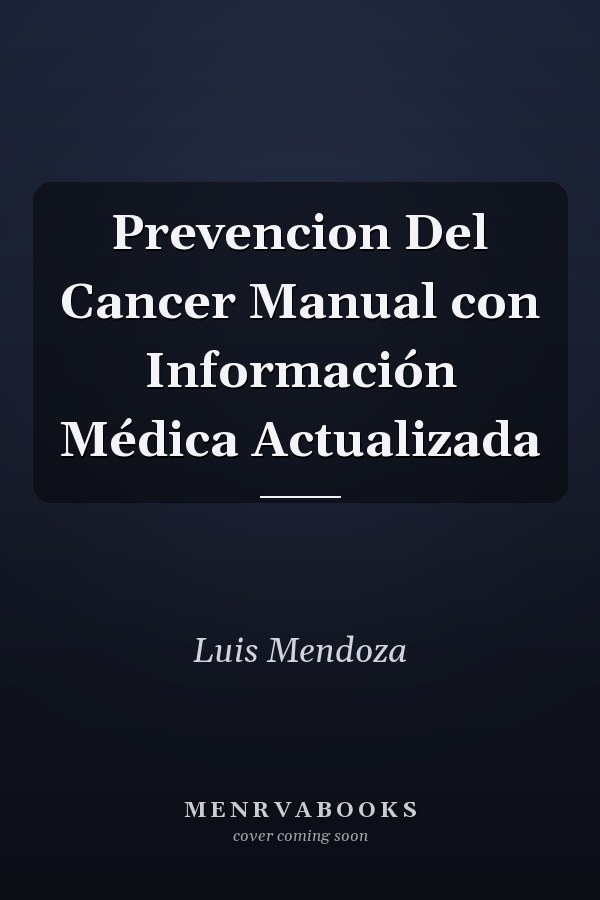 Prevencion Del Cancer Manual con Información Médica Actualizada