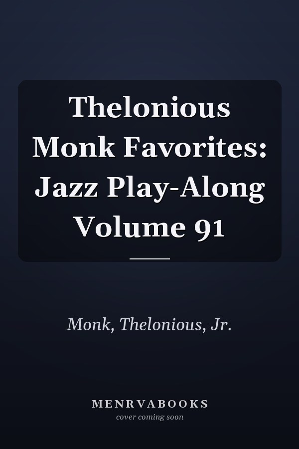 Thelonious Monk Favorites: Jazz Play-Along Volume 91