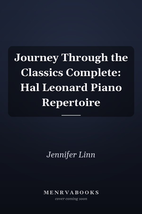 Journey Through the Classics Complete: Hal Leonard Piano Repertoire