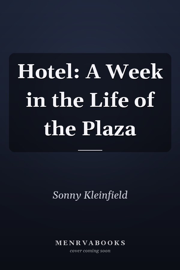 Hotel: A Week in the Life of the Plaza