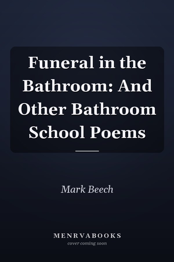 Funeral in the Bathroom: And Other Bathroom School Poems
