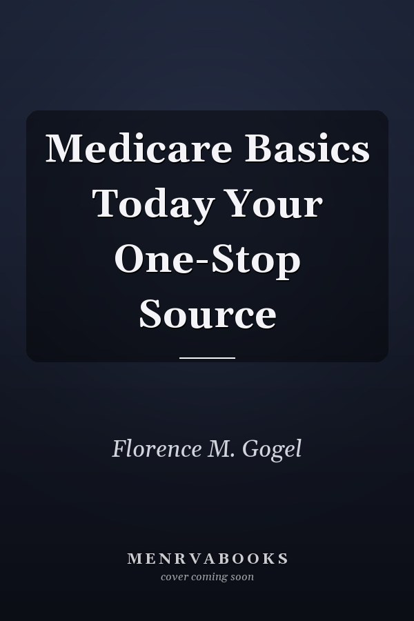 Medicare Basics Today Your One-Stop Source