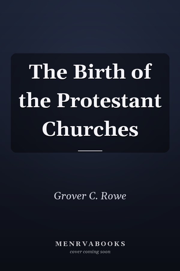 The Birth of the Protestant Churches
