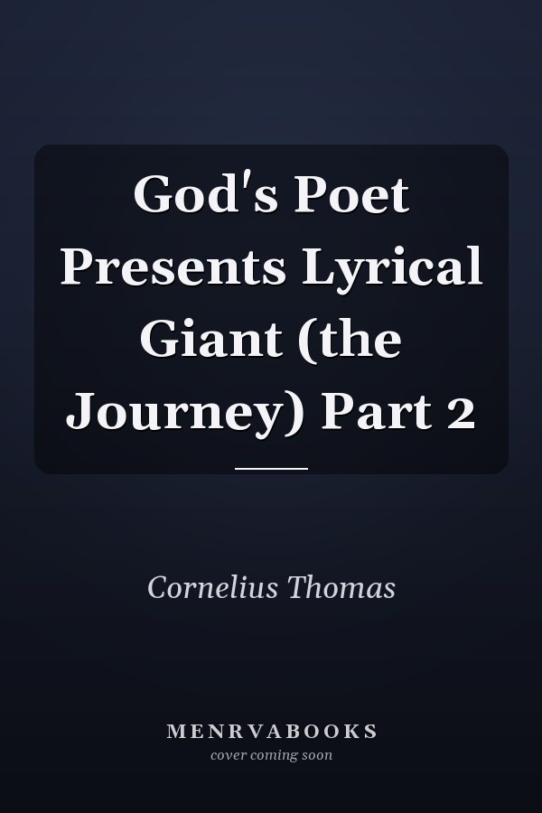God's Poet Presents Lyrical Giant (the Journey) Part 2