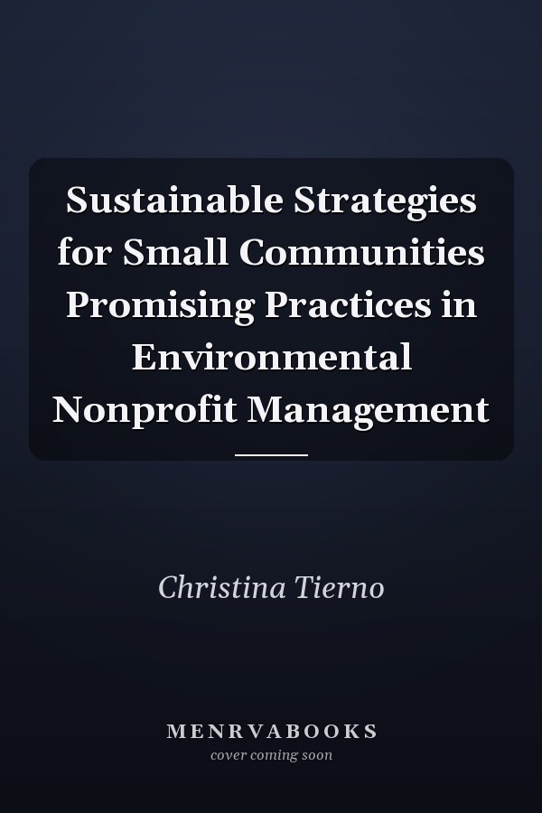 Sustainable Strategies for Small Communities Promising Practices in Environmental Nonprofit Management
