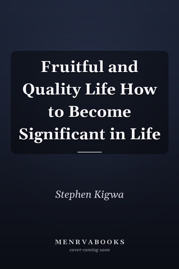 Fruitful and Quality Life How to Become Significant in Life