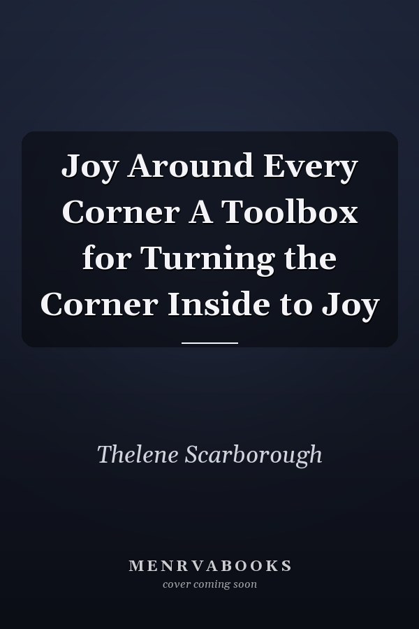 Joy Around Every Corner A Toolbox for Turning the Corner Inside to Joy