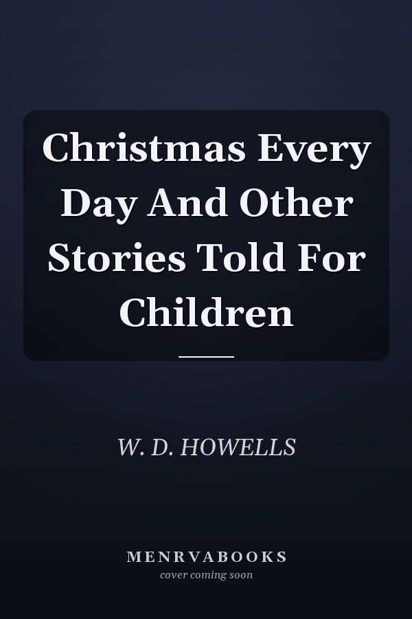 Christmas Every Day And Other Stories Told For Children