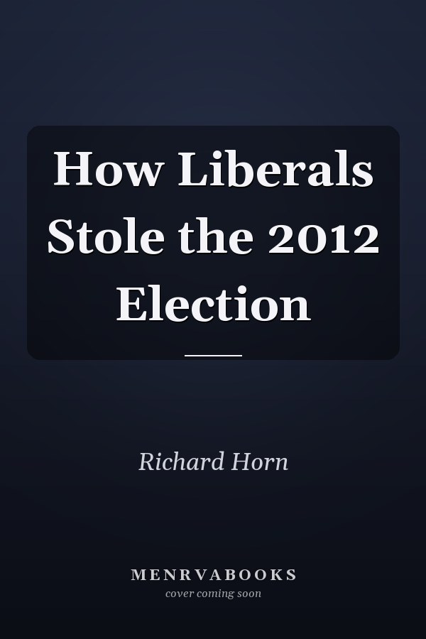 How Liberals Stole the 2012 Election