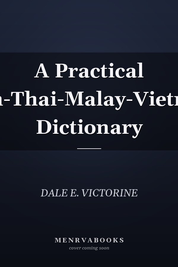A Practical English-Thai-Malay-Vietnamese Dictionary