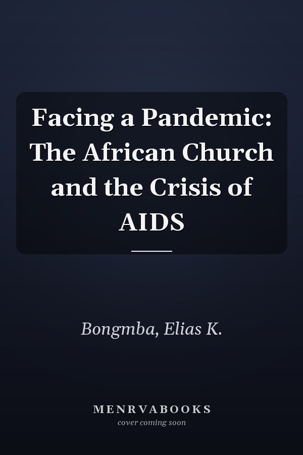 Facing a Pandemic: The African Church and the Crisis of AIDS