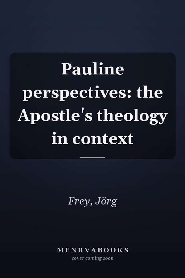 Pauline perspectives: the Apostle's theology in context
