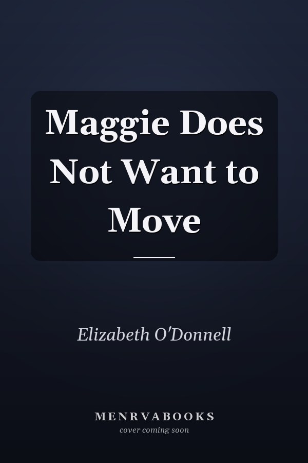 Maggie Does Not Want to Move