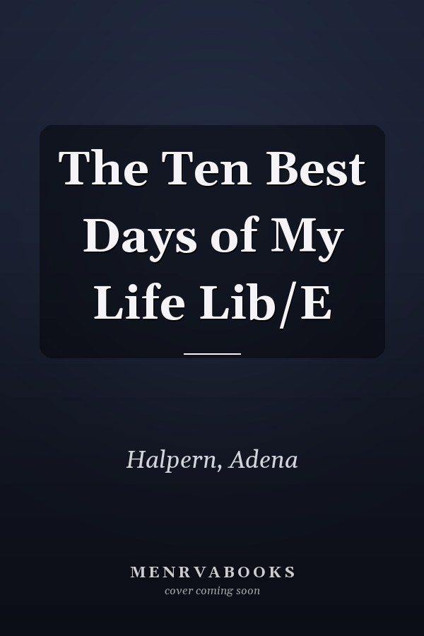 The Ten Best Days of My Life Lib/E