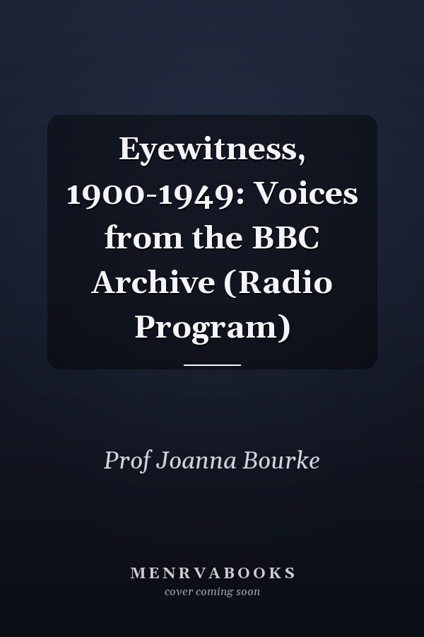 Eyewitness, 1900-1949: Voices from the BBC Archive (Radio Program)