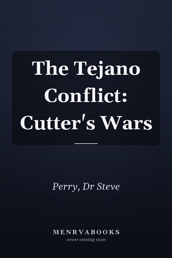 The Tejano Conflict: Cutter's Wars